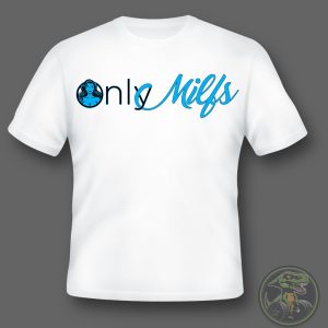 Only Milfs T-Shirt