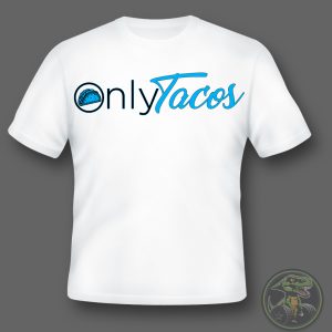 Only Tacos T-Shirt